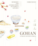 Gohan: Everyday Japanese Cooking: Memories and stories from my family's kitchen