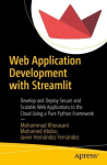 Web Application Development with Streamlit: Develop and Deploy Secure and Scalable Web Applications to the Cloud Using a Pure Python Framework 1st ed.