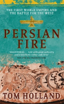 Persian Fire: The First World Empire, Battle for the West - 'Magisterial' Books of the Year, Independent Digital original