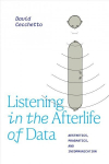 Listening in the Afterlife of Data: Aesthetics, Pragmatics, and Incommunication