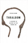 Thraldom: A History of Slavery in the Viking Age