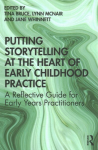 Putting Storytelling at the Heart of Early Childhood Practice: A Reflective Guide for Early Years Practitioners