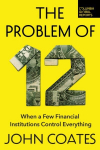 Problem of Twelve: When a Few Financial Institutions Control Everything