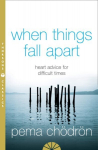 When Things Fall Apart: Heart Advice for Difficult Times 2nd edition