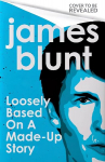 Loosely Based On A Made-Up Story: A Non-Memoir
