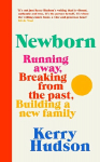 Newborn: Running Away, Breaking with the Past, Building a New Family