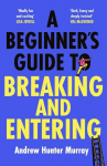 Beginners Guide to Breaking and Entering: The brilliantly entertaining new thriller by the Sunday Times bestselling author of The Last Day
