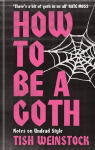 How to Be a Goth: Notes on Undead Style, How to Be a Goth: Notes on Undead Style