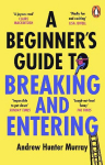 Beginners Guide to Breaking and Entering