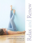 Relax and Renew: Restful Yoga for Stressful Times, Relax and Renew: Restful Yoga for Stressful Times