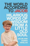 The World According to Jacob: Hilarious Words of Wisdom from a Little Old Soul, The World According to Jacob: Hilarious Words of Wisdom from a Little Old Soul