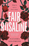 Fair Rosaline: THE DARK, CAPTIVATING AND SUBVERSIVE UNTELLING OF SHAKESPEARES ROMEO AND JULIET, Fair Rosaline: THE DARK, CAPTIVATING AND SUBVERSIVE UNTELLING OF SHAKESPEARES ROMEO AND JULIET