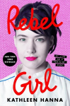 Rebel Girl: My Life as a Feminist Punk, Rebel Girl: My Life as a Feminist Punk