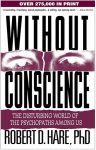 Without Conscience: The Disturbing World of the Psychopaths Among Us, Without Conscience: The Disturbing World of the Psychopaths Among Us
