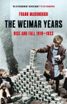 The Weimar Years: Rise and Fall 1918-1933, The Weimar Years: Rise and Fall 1918-1933