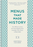 Menus that Made History: Over 2000 years of menus from Ancient Egyptian food for the afterlife to Elvis Presleys wedding breakfast, Menus that Made History: Over 2000 years of menus from Ancient Egyptian food for the afterlife to Elvis Presleys weddi ...