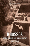 Knossos: Myth, History and Archaeology, Knossos: Myth, History and Archaeology
