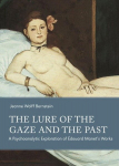 The Lure of the Gaze and the Past: A Psychoanalytic Exploration of Edouard Manets Works, The Lure of the Gaze and the Past: A Psychoanalytic Exploration of Edouard Manets Works