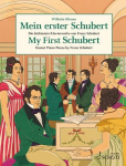 Mein erster Schubert: Die leichtesten Klavierwerke von Franz Schubert. Klavier., Mein erster Schubert: Die leichtesten Klavierwerke von Franz Schubert. Klavier.