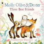 Molly, Olive and Dexter: Three Best Friends, Molly, Olive and Dexter: Three Best Friends