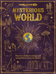 Lonely Planet Kids Mysterious World, Lonely Planet Kids Mysterious World