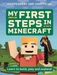 My First Steps in Minecraft: Learn to Build, Play and Explore!, My First Steps in Minecraft: Learn to Build, Play and Explore!