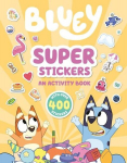 Bluey: Super Stickers: An Activity Book with Over 400 Stickers, Bluey: Super Stickers: An Activity Book with Over 400 Stickers
