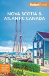 Fodors Nova Scotia & Atlantic Canada: With New Brunswick, Prince Edward Island, & Newfoundland, Fodors Nova Scotia & Atlantic Canada: With New Brunswick, Prince Edward Island, & Newfoundland