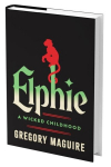 Elphie (Standard Edition): A Wicked Childhood, Elphie (Standard Edition): A Wicked Childhood