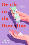 Death in the Downline: A Multi-Level Marketing Murder Mystery, Death in the Downline: A Multi-Level Marketing Murder Mystery