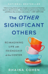 The Other Significant Others: Reimagining Life with Friendship at the Center, The Other Significant Others: Reimagining Life with Friendship at the Center