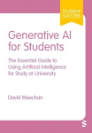 Generative AI for Students: The Essential Guide to Using Artificial Intelligence for Study at University (First), Generative AI for Students: The Essential Guide to Using Artificial Intelligence for Study at University (First)