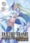 Failure Frame: I Became the Strongest and Annihilated Everything with Low-Level Spells (Light Novel) Vol. 11, Failure Frame: I Became the Strongest and Annihilated Everything with Low-Level Spells (Light Novel) Vol. 11