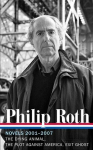 Philip Roth: Novels 2001-2007 (LOA #236): The Dying Animal / The Plot Against America / Exit Ghost, Philip Roth: Novels 2001-2007 (LOA #236): The Dying Animal / The Plot Against America / Exit Ghost