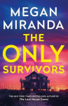 The Only Survivors: the tense, gripping thriller from the author of Reese Book Club pick THE LAST HOUSE GUEST, The Only Survivors: the tense, gripping thriller from the author of Reese Book Club pick THE LAST HOUSE GUEST
