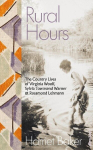 Rural Hours: The Country Lives of Virginia Woolf, Sylvia Townsend Warner and Rosamond Lehmann, Rural Hours: The Country Lives of Virginia Woolf, Sylvia Townsend Warner and Rosamond Lehmann