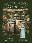 Jane Austens Garden: A Botanical Tour of the Classic Novels, Jane Austens Garden: A Botanical Tour of the Classic Novels