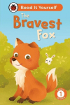 The Bravest Fox: Read It Yourself - Level 1 Early Reader, The Bravest Fox: Read It Yourself - Level 1 Early Reader