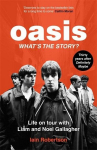 Oasis: Whats The Story?: Life on tour with Liam and Noel Gallagher, Oasis: Whats The Story?: Life on tour with Liam and Noel Gallagher