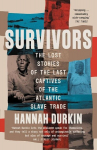 Survivors: The Lost Stories of the Last Captives of the Atlantic Slave Trade, Survivors: The Lost Stories of the Last Captives of the Atlantic Slave Trade