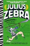 Julius Zebra: Commotion in Ancient China!: An award-winning, bestselling series that educates and entertains, Julius Zebra: Commotion in Ancient China!: An award-winning, bestselling series that educates and entertains