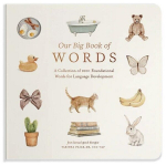 Our Big Book of First Words: A Collection of 100+ Foundational Words for Language Development, Our Big Book of First Words: A Collection of 100+ Foundational Words for Language Development