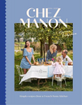 Chez Manon: Simple Recipes From A French Home Kitchen, Chez Manon: Simple Recipes From A French Home Kitchen