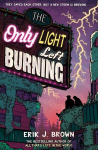 The Only Light Left Burning: The astounding sequel to All Thats Left in the World, The Only Light Left Burning: The astounding sequel to All Thats Left in the World