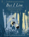 But I Live: Three Stories from Child Survivors of the Holocaust, But I Live: Three Stories from Child Survivors of the Holocaust