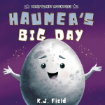 Haumeas Big Day: A Rhyming Solar System Story for Kids Starring the Dwarf Planet Haumea, Haumeas Big Day: A Rhyming Solar System Story for Kids Starring the Dwarf Planet Haumea