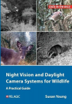 Night Vision and Daylight Camera Systems for Wildlife: A Practical Guide, Night Vision and Daylight Camera Systems for Wildlife: A Practical Guide