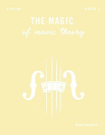 The Magic of Music Theory Book 1 - Violin, The Magic of Music Theory Book 1 - Violin