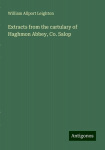 Extracts from the cartulary of Haghmon Abbey, Co. Salop, Extracts from the cartulary of Haghmon Abbey, Co. Salop