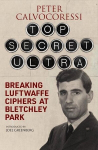 Top Secret Ultra: Breaking Luftwaffe Ciphers at Bletchley Park, Top Secret Ultra: Breaking Luftwaffe Ciphers at Bletchley Park